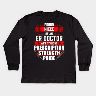 Proud Niece of an Emergency Room ER Doctor Kids Long Sleeve T-Shirt